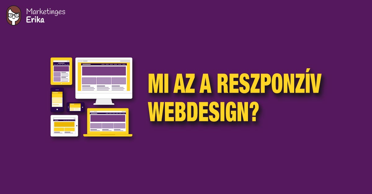 Mi az a reszponzív webdesign? És miért kell, hogy a weboldalad reszponzív legyen?